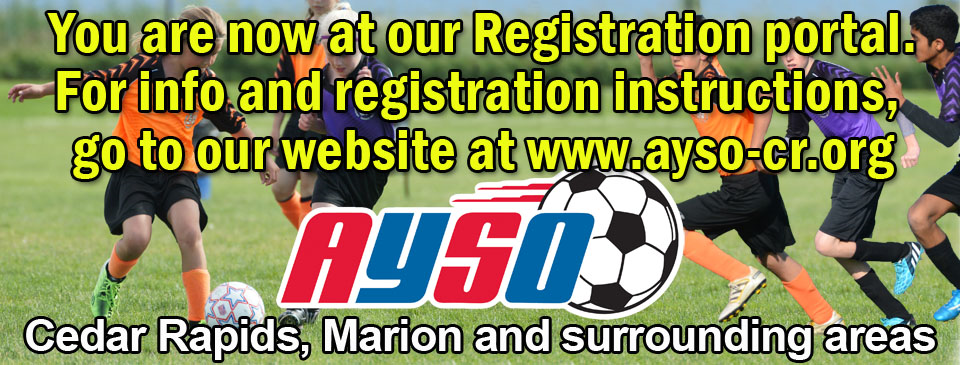 Click on the image above to go to our official website at WWW.AYSO-CR.ORG