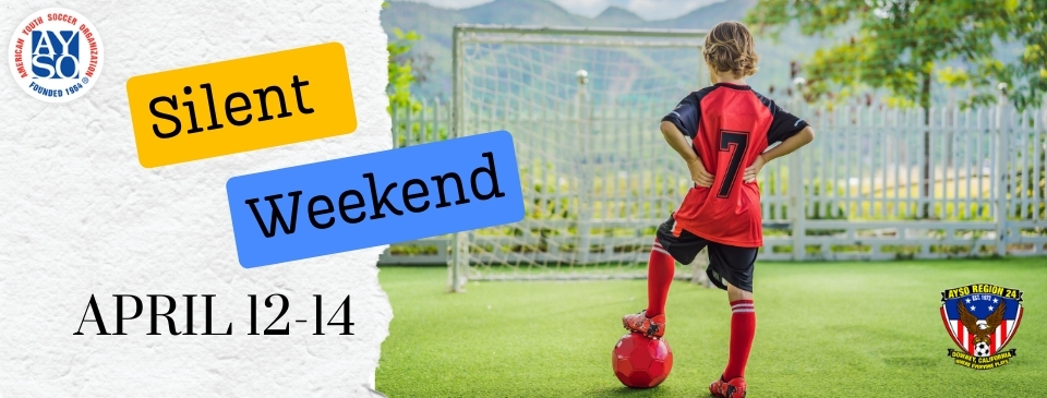 AYSO SILENT WEEKEND